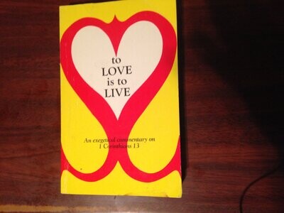 To Love Is to Live