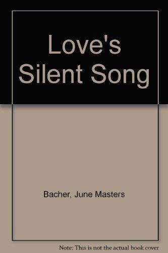 Love&#39;s Silent Song