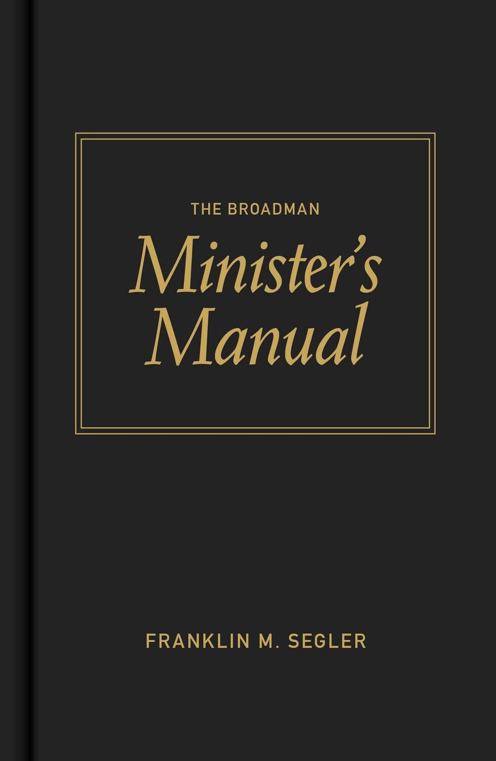 The Broadman Minister&#39;s Manual
