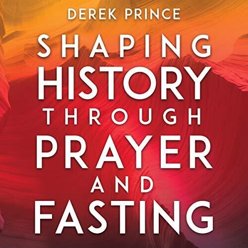 Shaping History through Prayer and Fasting
