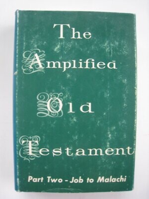 The Amplified Old Testament Part Two Job to Malachi