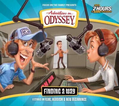 Finding a Way: Six Stories on Fear, Heroism &amp; New Beginnings (Adventures in Odyssey)
