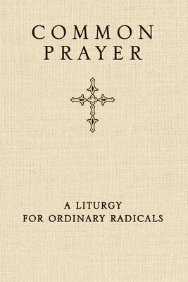Common Prayer: A Liturgy for Ordinary Radicals (10/29/10)