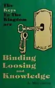The Keys to the kingdom are binding, loosing and knowledge