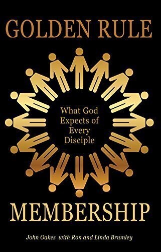 Golden Rule Membership: What God Expects of Every Disciple Paperback – 2014