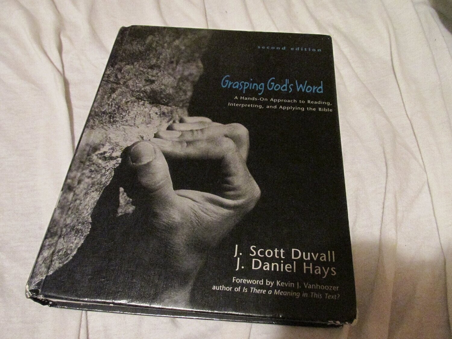 Grasping God&#39;s Word: A Hands-On Approach to Reading, Interpreting, and Applying the Bible