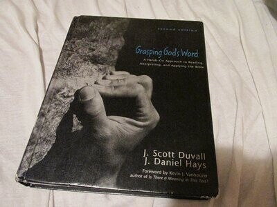 Grasping God&#39;s Word: A Hands-On Approach to Reading, Interpreting, and Applying the Bible