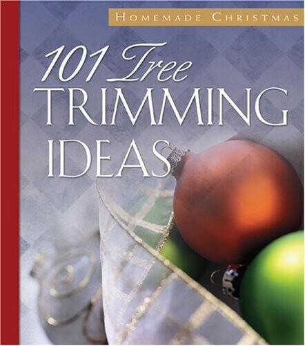101 Tree-Trimming Ideas (Homemade Christmas)