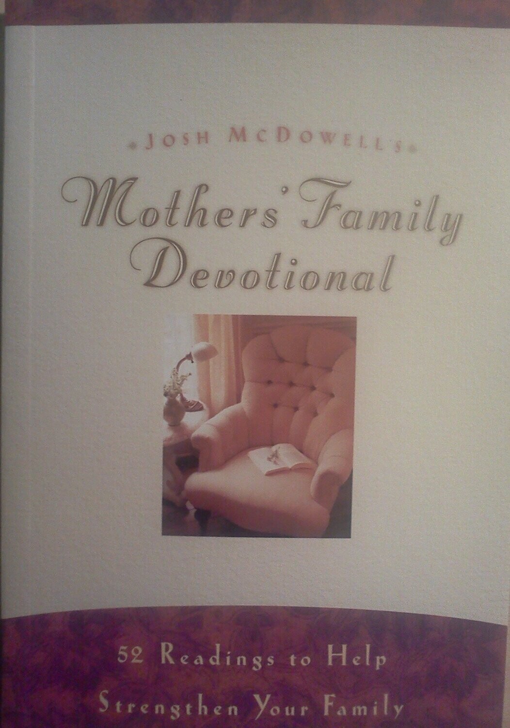 Josh McDowell&#39;s Mothers&#39; Family Devotional