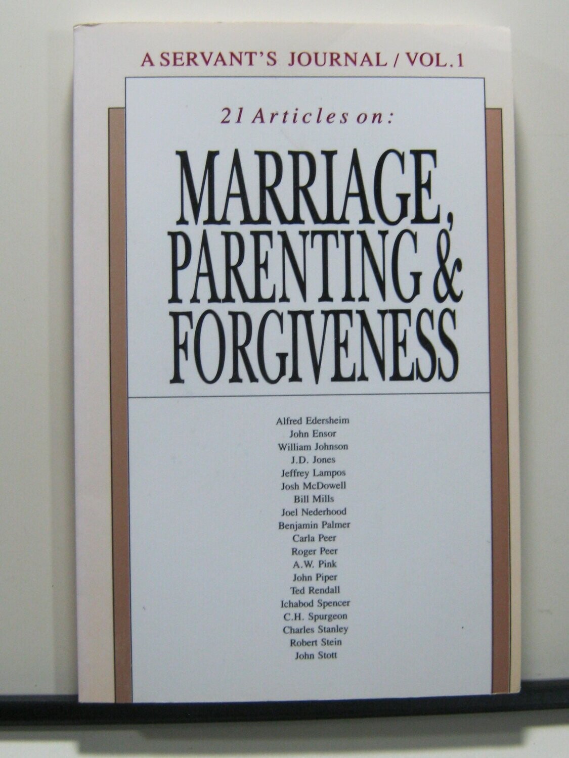 A Servant&#39;s Journal, Volume 1, 21 Articles on Marriage, Parenting &amp; Forgiveness