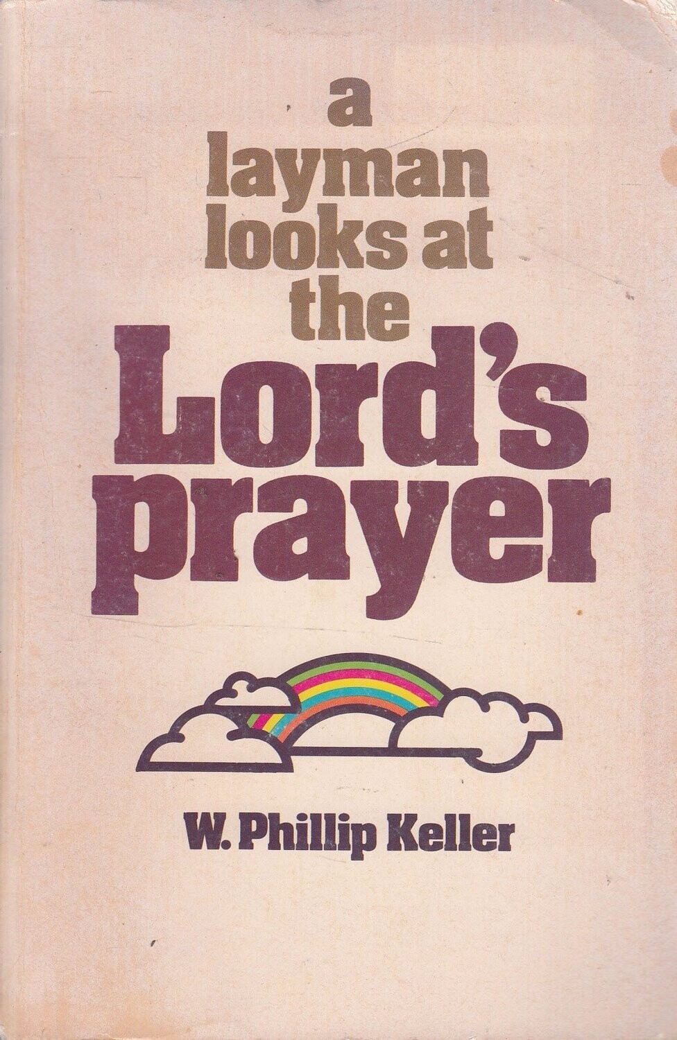A Layman Looks At The Lord&#39;s Prayer