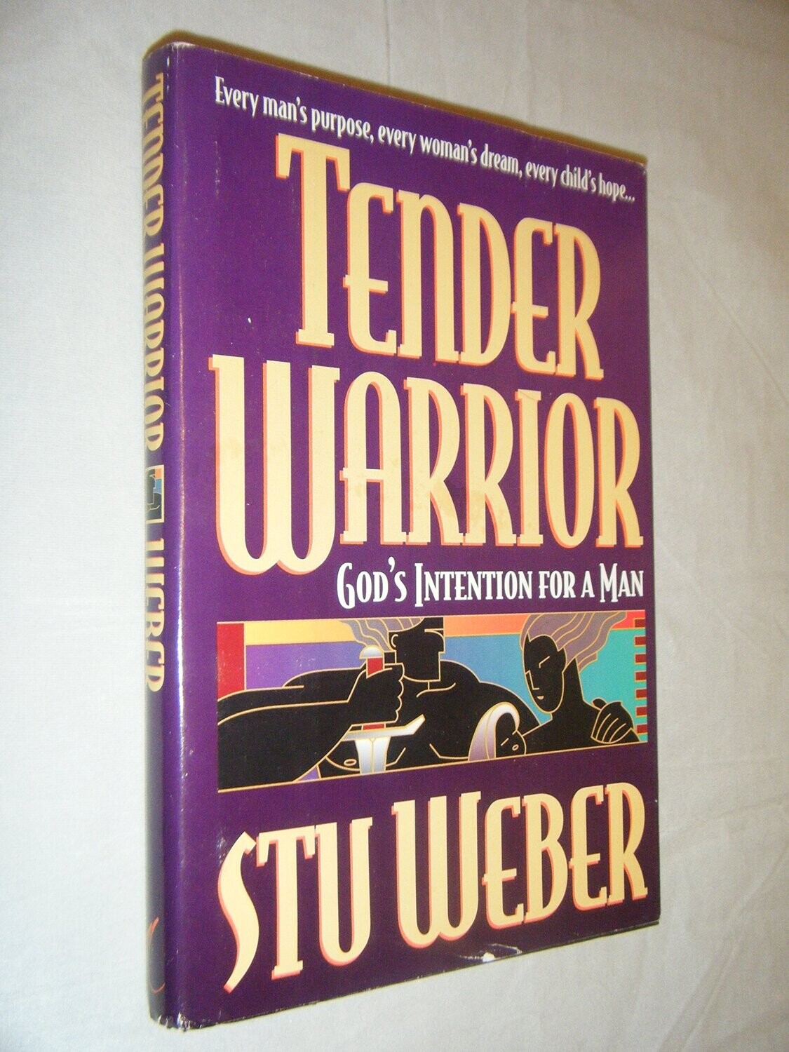 Tender Warrior: God&#39;s Intention for a Man