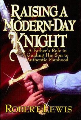 Raising a Modern-Day Knight: A Father&#39;s Role in Guiding His Son to Authentic Manhood