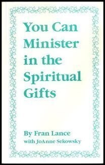 You can minister in the spiritual gifts