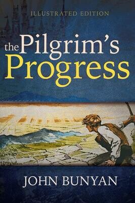 The Pilgrim&#39;s Progress (Illustrated Edition)