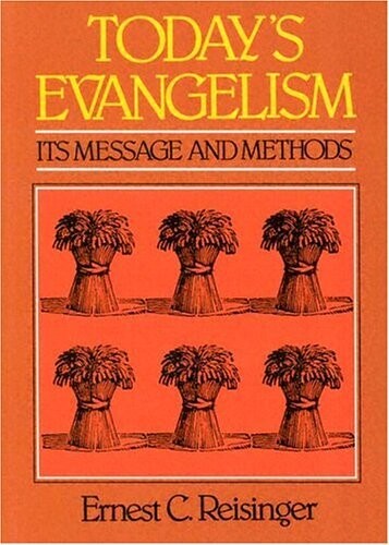 Today's Evangelism: Its Message and Methods