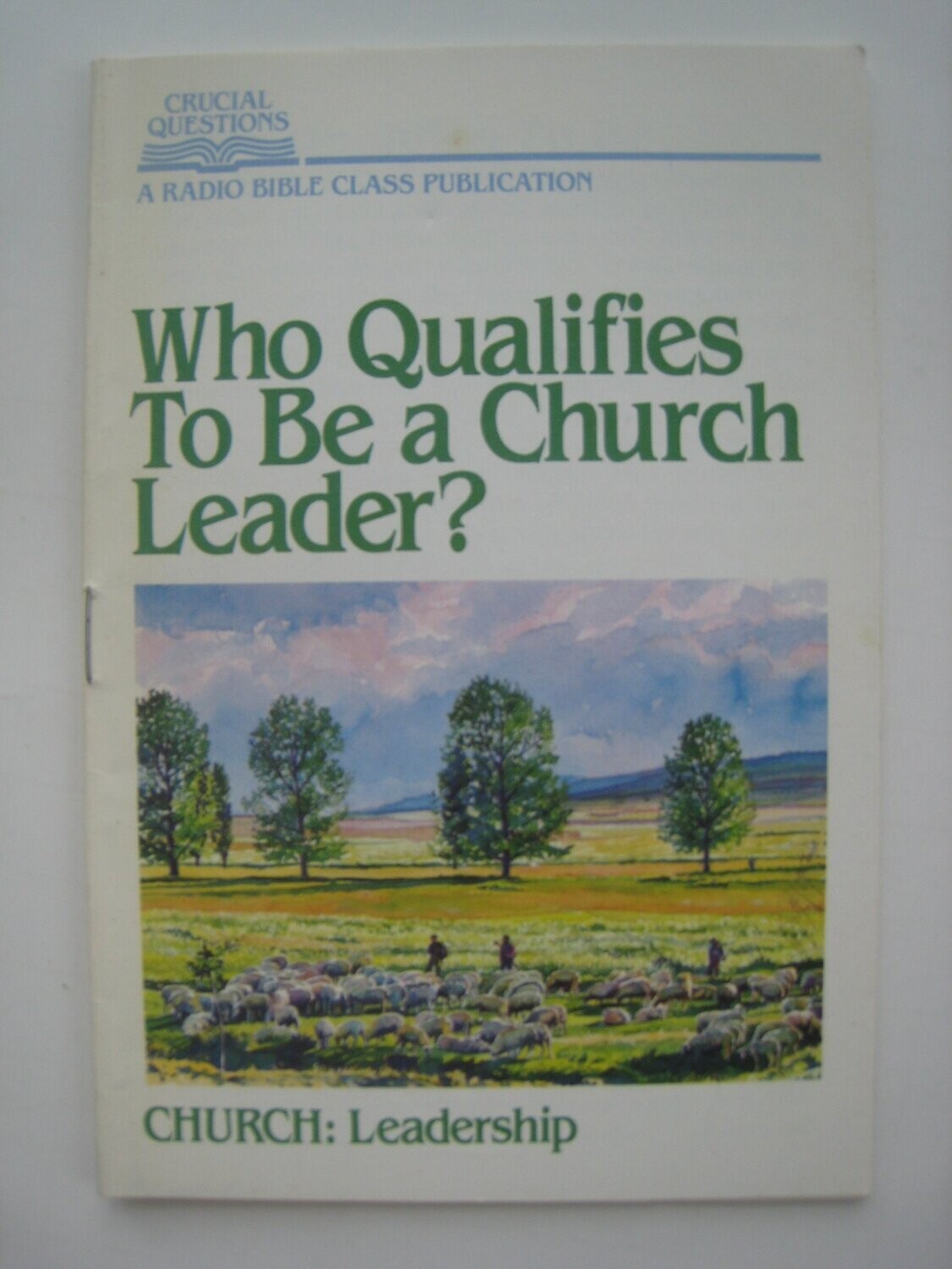 Who Qualifies To Be A Church Leader? Church: Leadership (Crucial Questions)