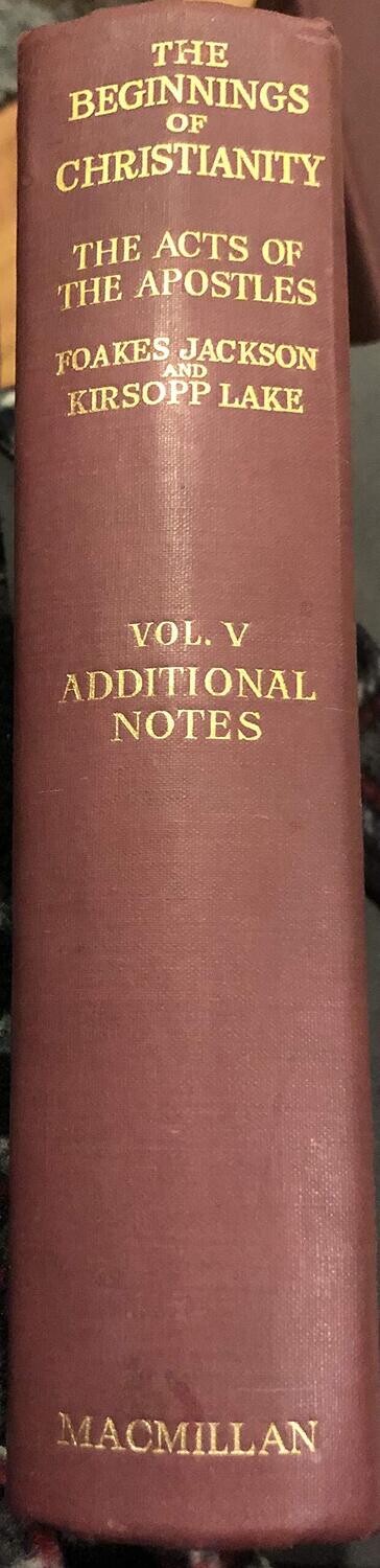 The Beginnings of Christianity: Part I: The Acts of the Apostles: Vol. IV Translation and commentary