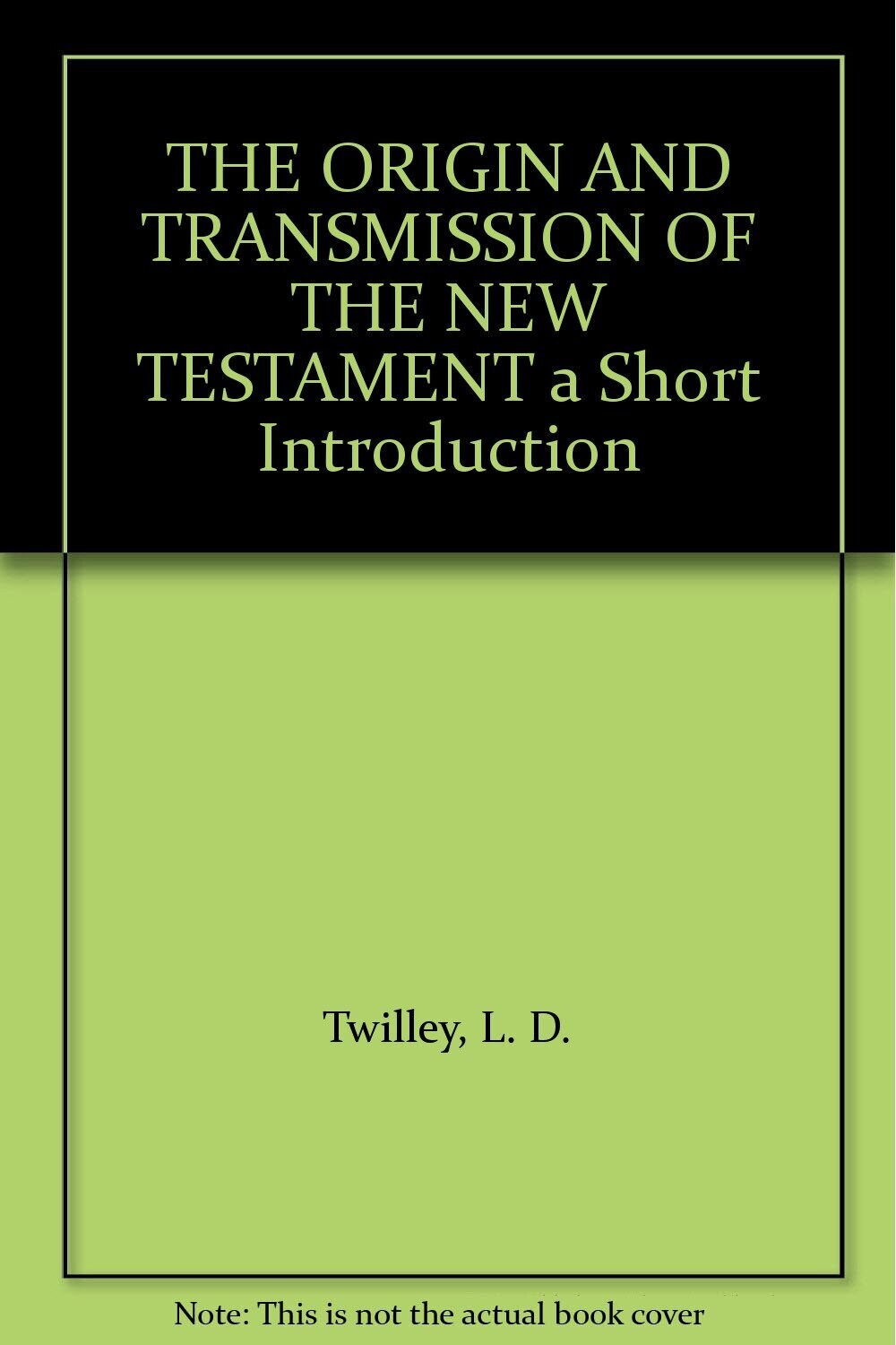The Origin and Transmission of the New Testament