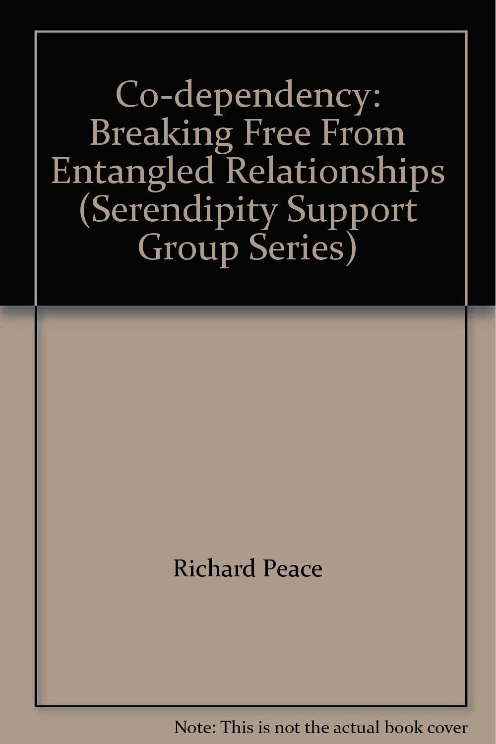 Co-dependency: Breaking Free From Entangled Relationships (Serendipity Support Group Series)