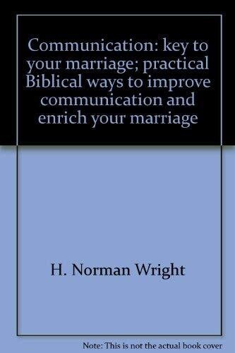 Communication: key to your marriage; practical Biblical ways to improve ...