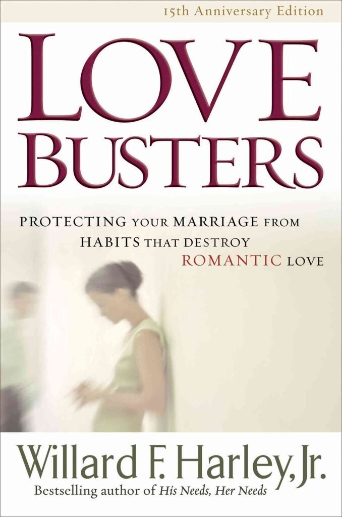 Love Busters: Protecting Your Marriage from Habits That Destroy Romantic Love