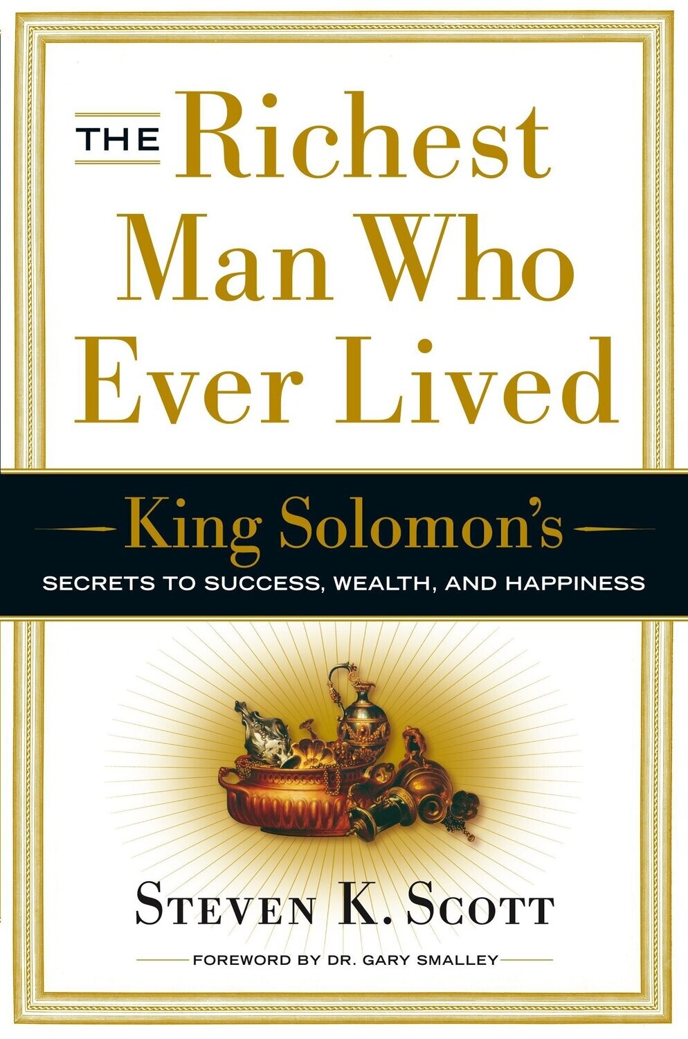The Richest Man Who Ever Lived: King Solomon's Secrets to Success, Wealth, and Happiness...