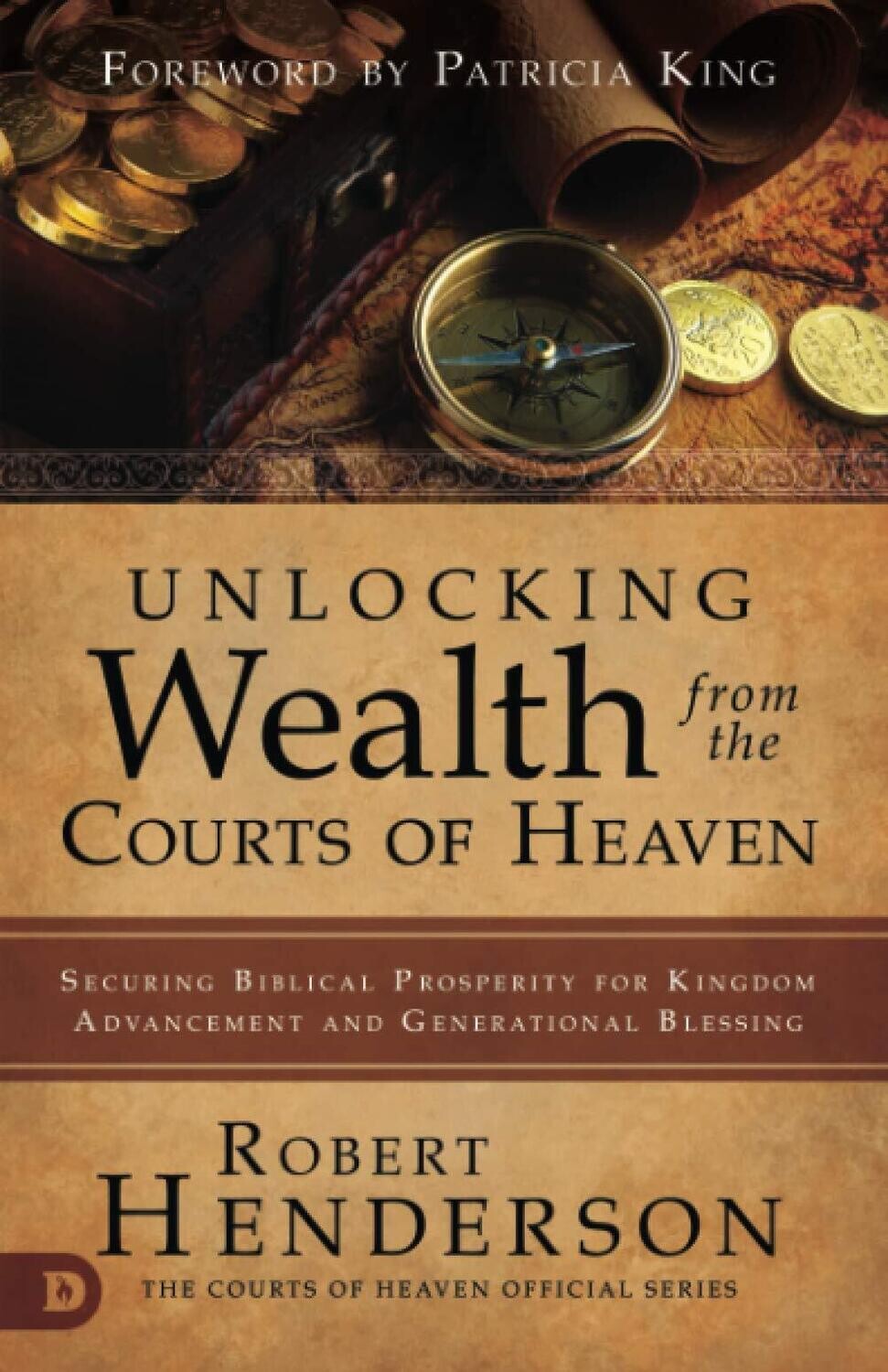 Unlocking Wealth from the Courts of Heaven: Securing Biblical Prosperity
