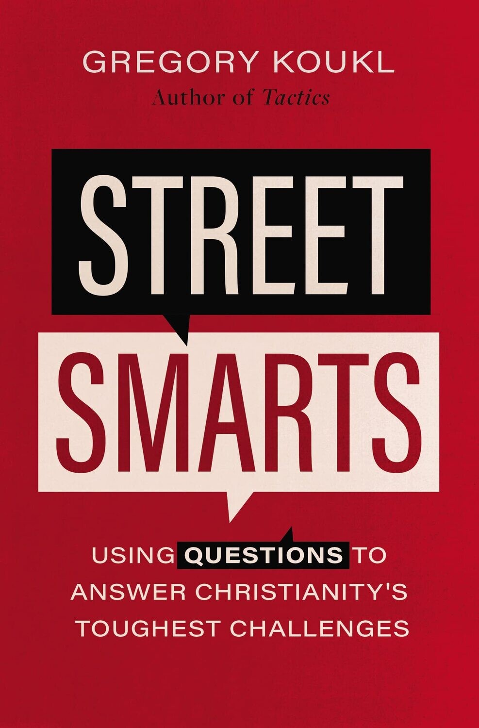Street Smarts: Using Questions to Answer Christianity&#39;s Toughest Challenges