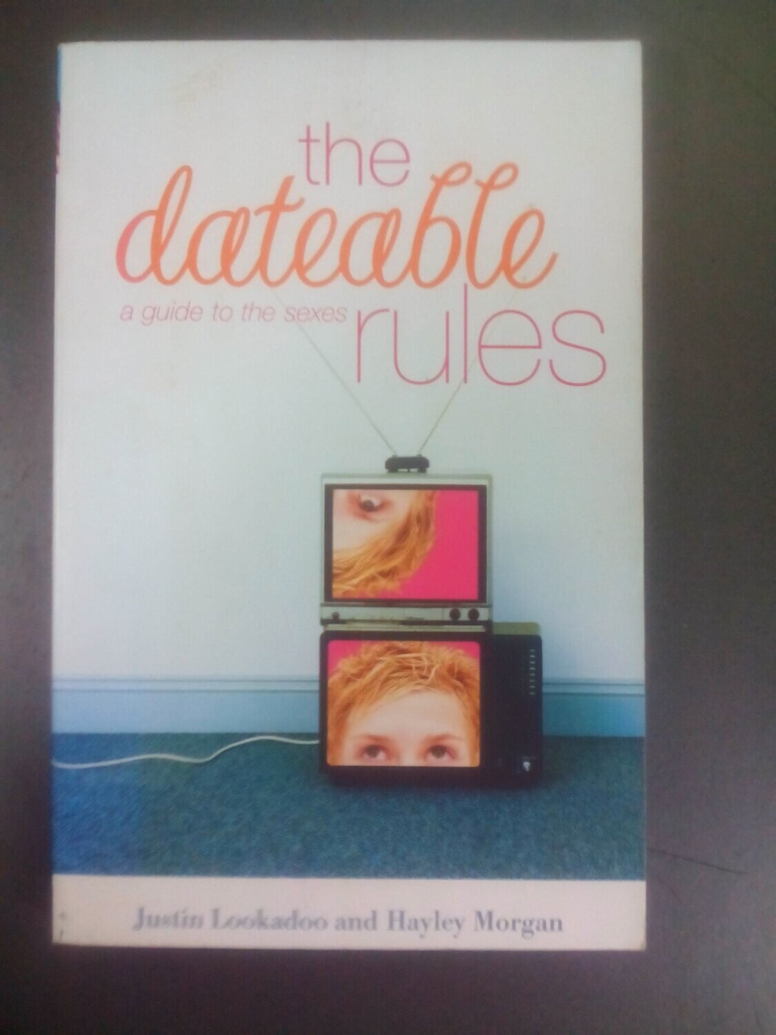Dateable Rules, The: A Guide to the Sexes