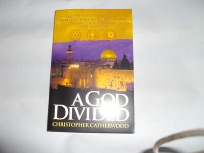 A God Divided: Understanding the Differences Between Islam, Christianity, a