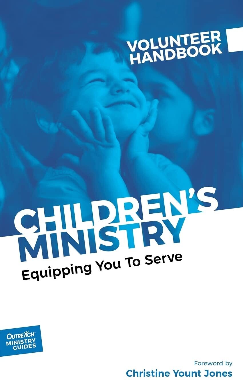 Children&#39;s Ministry Volunteer Handbook: Equipping You to Serve (Outreach Ministry Guides)