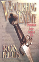 Vanquishing the Enemy: Triumphant in the Battles of Life