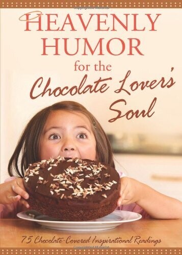 Heavenly Humor for the Chocolate Lover&#39;s Soul