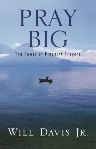 Pray Big: The Power of Pinpoint Prayers