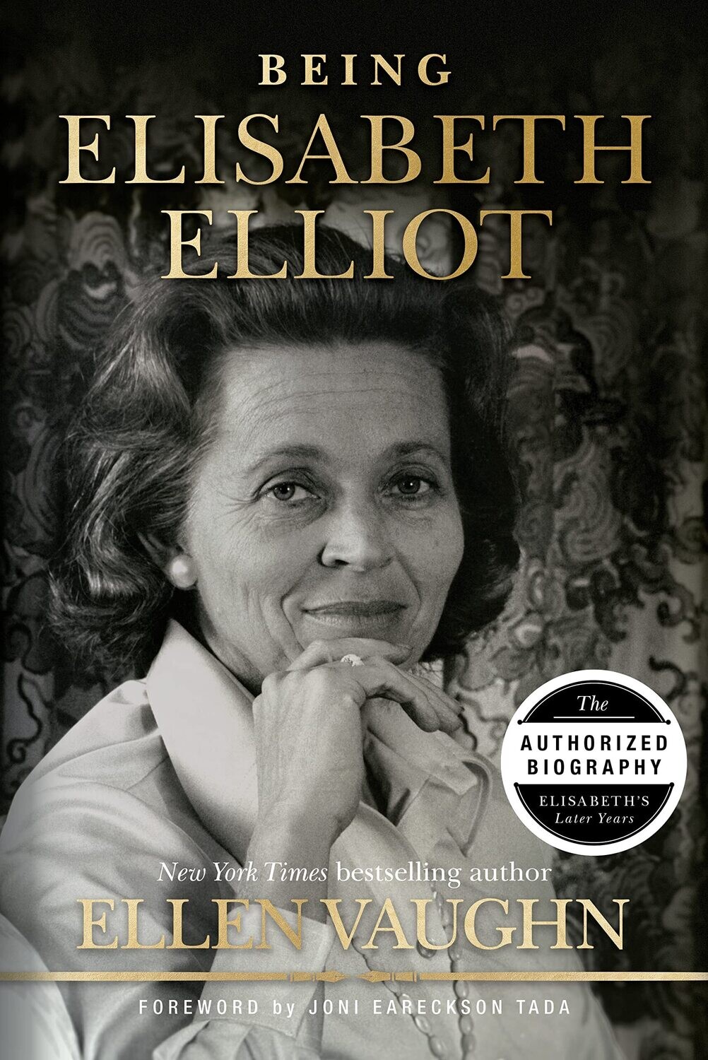 Being Elisabeth Elliot: The Authorized Biography: Elisabeth’s Later Years
