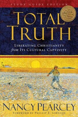 Total Truth: Liberating Christianity from Its Cultural Captivity