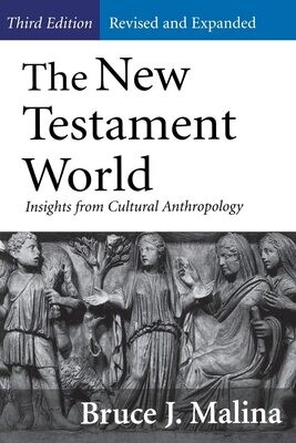 The New Testament World: Insights from Cultural Anthropology 3rd edition