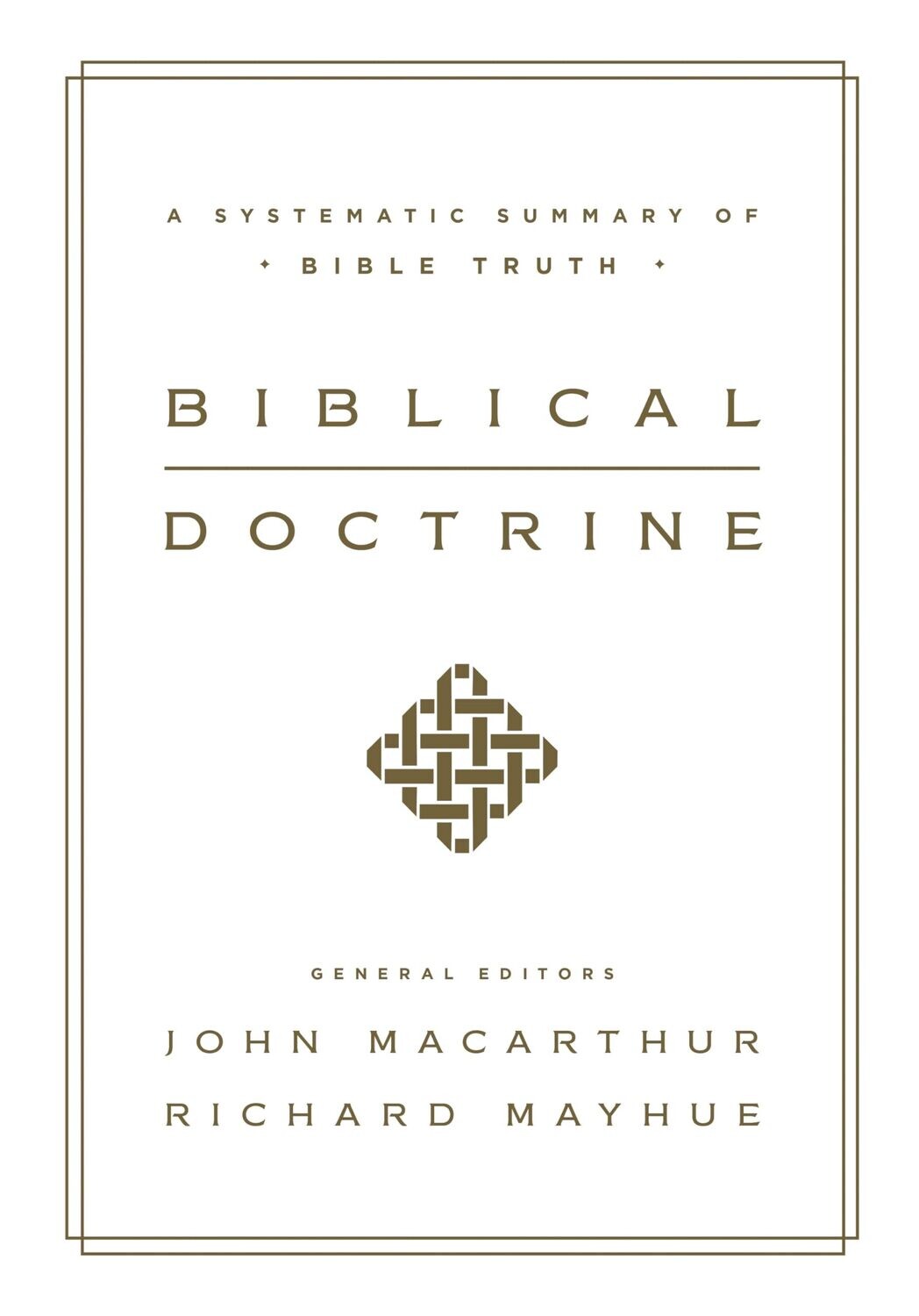 Biblical Doctrine: A Systematic Summary of Bible Truth