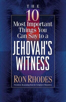 The 10 Most Important Things You Can Say to a Jehovah&#39;s Witness