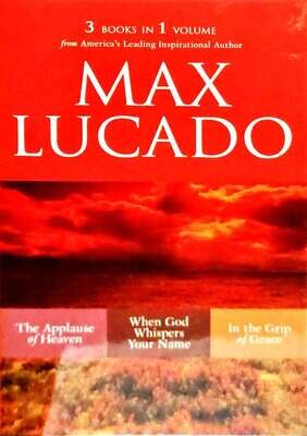 3 Books in 1 Volume: The Applause of Heaven, When God Whispers Your Name, In the Grip of Grace
