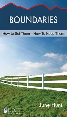 Boundaries: How to Set Them--How to Keep Them (Hope for the Heart)