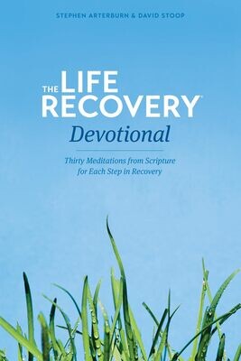The Life Recovery Devotional: Thirty Meditations from Scripture for Each Step in Recovery