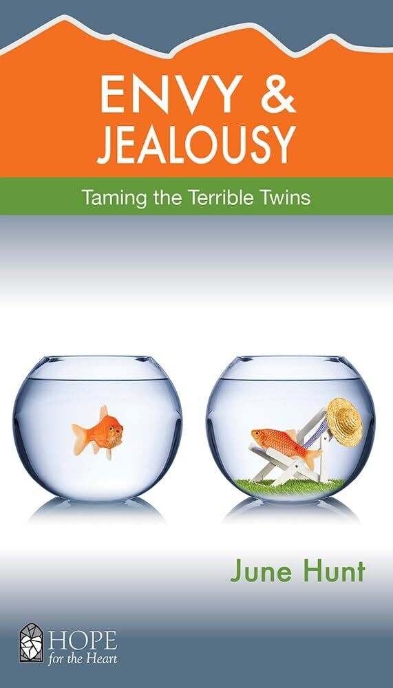 Envy and Jealousy: Taming the Terrible Twins (Hope for the Heart)