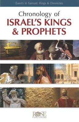 Chronology of Israel's Kings and Prophets: Events In Samuel, Kings &amp; Chronicles