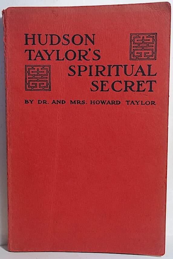 HUDSON TAYLOR&#39;S SPIRITUAL SECRET...