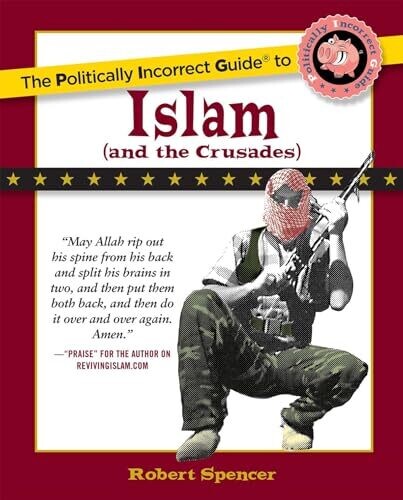 The Politically Incorrect Guide to Islam (and the Crusades)
