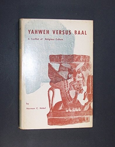 Yahweh Versus Baal: A Conflict of Religious Cultures,