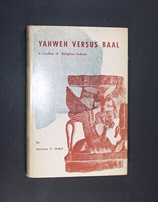 Yahweh Versus Baal: A Conflict of Religious Cultures,