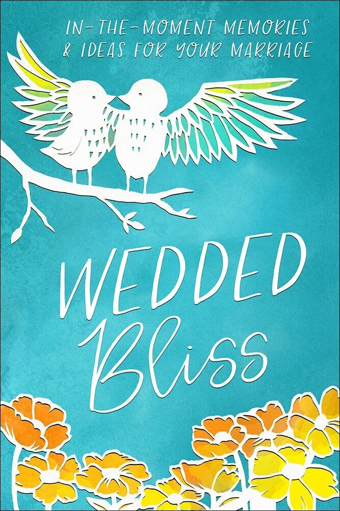Wedded Bliss: In-the-Moment Memories and Ideas for Your Marriage (Moments That Matter)..